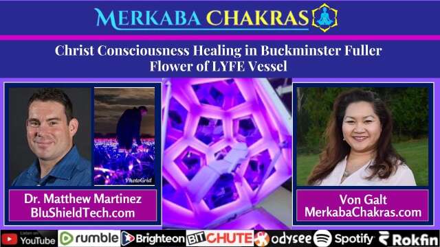 Christ Consciousness Healing in Buckminster Fuller Flower of LYFEw/Dr. Matthew Martinez: MCP #107