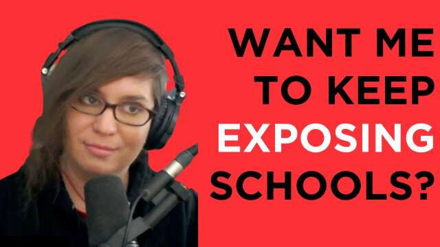 Want me to keep exposing the schools? Here's what needs to happen.