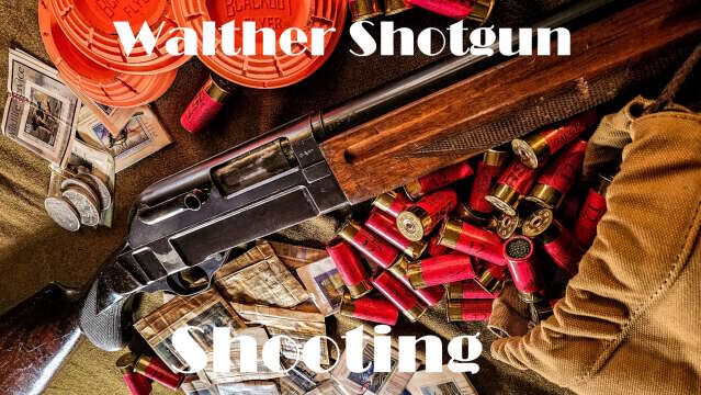 Walther Automatic Shotgun - The Shooting Thereof