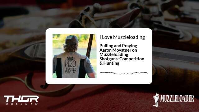 Pulling and Praying - Aaron Moystner on Muzzleloading Shotguns: Competition & Hunting | I Love...
