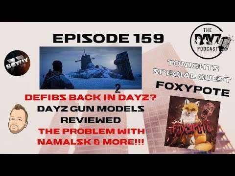 Foxypote is back, Lad schools me on Namalsk, DayZ Guns reviewed & More - The DayZ Podcast Ep 159