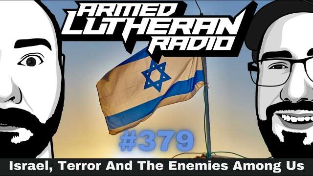 Episode 379 - Israel, Terror and the Enemies Among Us