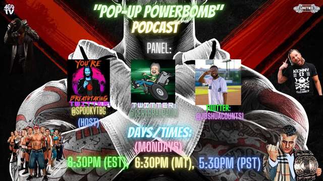The Pop-Up Powerbomb Podcast Ep. 4