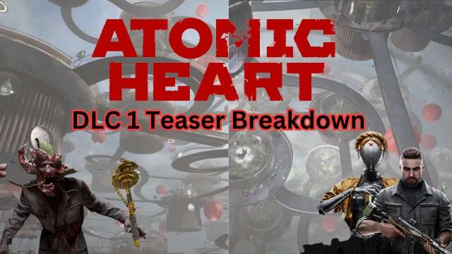 ATOMIC HEART DLC 1 Teaser Trailer - Breakdown/Review/Easter Egg Hunt