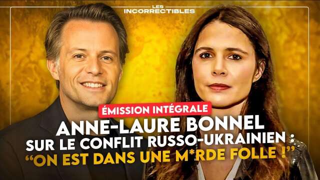 ANNE-LAURE BONNEL / CONFLIT RUSSO-UKRAINIEN : "ON EST DANS UNE M*RDE FOLLE !" (VERSION INTÉGRALE)