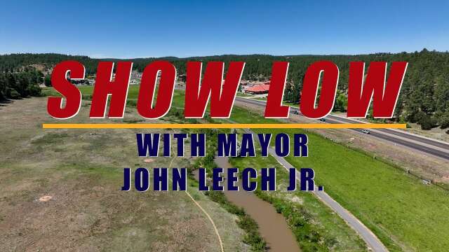 Show Low with Mayor John Leech, Jr.