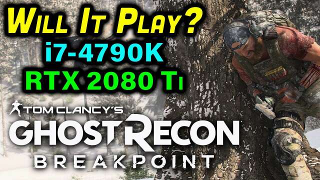 Ghost Recon Breakpoint — Testing on an i7-4790K + RTX 2080 Ti — 1440p Benchmark — Will It Play?