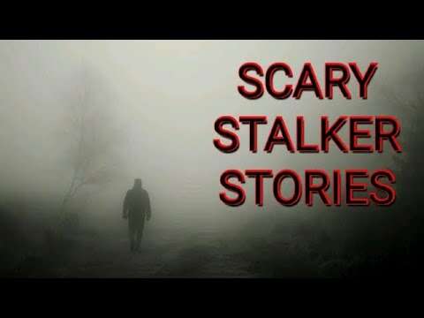 True Scary Stalker Stories