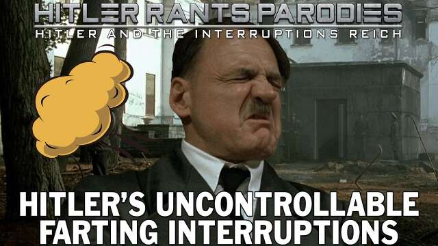 Hitler's uncontrollable farting interruptions