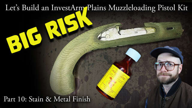 Let's Build an InvestArm Plains Pistol Kit Part 10: Stock Stain and Metal Finish | Muzzleloader