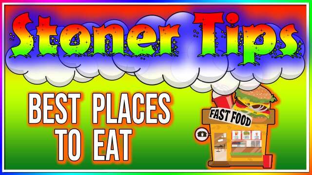 STONER TIPS #166: BEST PLACES TO EAT