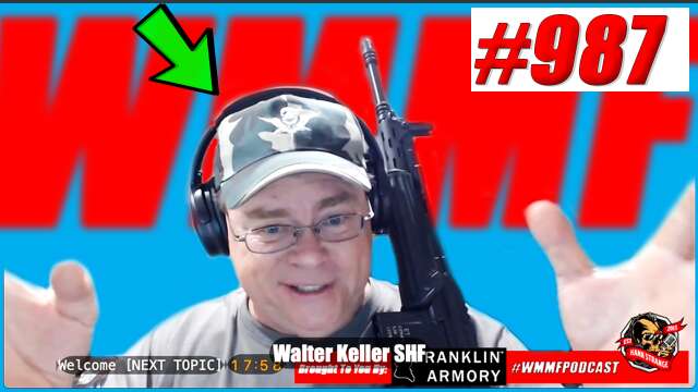 Podcast #987 : Pistol Brace: In A Few Hours We All Become Felons! BFP & Walt SHF Hank Strange WMMF