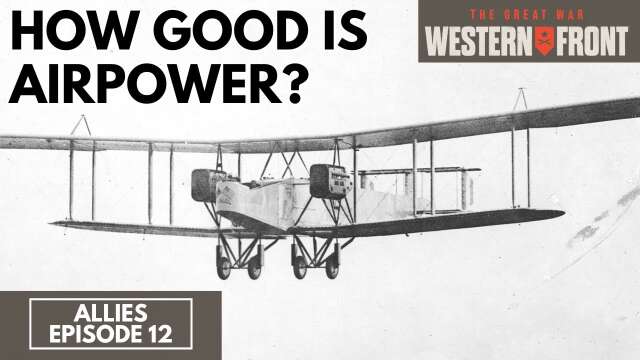 How Good Is Airpower? - The Great War: Western Front - Allies Veteran 12