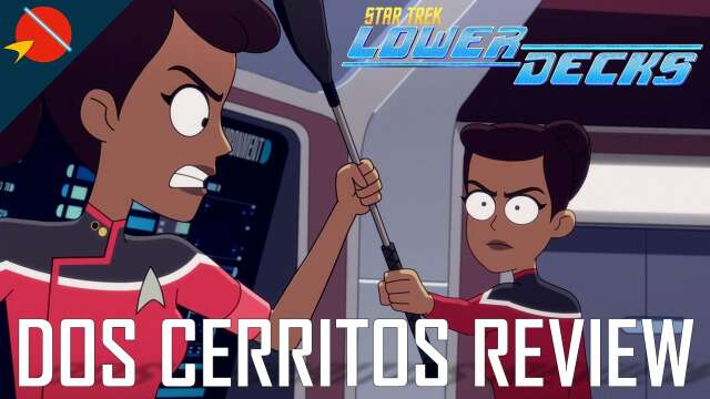 Star Trek: Lower Decks - Dos Cerritos S5E1 REVIEW